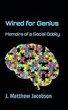 genius bar laval  Wired For Genius: Memoirs of a Social Oddity (English Edition)