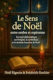  Le Sens de Noël : entre ombre et espérance