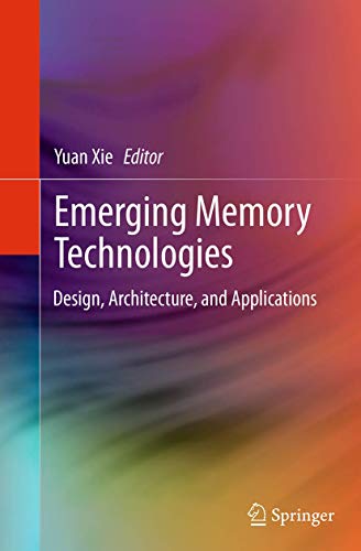 Emerging Memory Technologies: Design, Architecture, and Applications