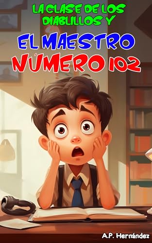 La Clase De Los Diablillos Y El Maestro Número 102: Novela Infantil Juvenil - Libro De Suspense Humor. Lectura De 8-9 A 11-12 Años. Literatura Ficción La Clase De Los Diablillos Y El Maestro Número 102: Novela Infantil Juvenil - Libro De Suspense Humor. Lectura De 8-9 A 11-12 Años. Literatura Ficción