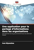 Une application pour le partage d'informations dans les organisations: Une étude de cas du gouvernement local du district de Kabale (French Edition) 6208677831 Book Cover