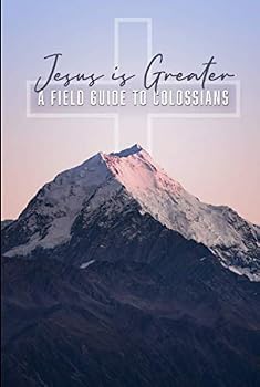 Paperback Jesus is Greater: A Field Guide to Colossians Book