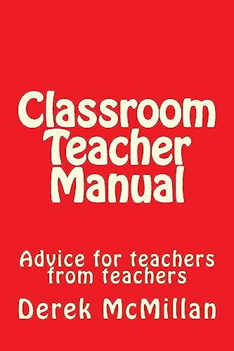 Classroom Teacher Manual: advice for teachers from teachers