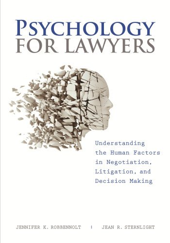 Psychology for Lawyers: Understanding the Human Factors in Negotiation, Litigation and Decision Making