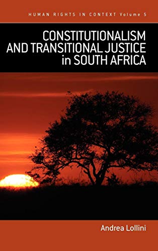 Constitutionalism and Transitional Justice in South Africa (Human Rights in Context, 5)