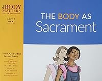 The Body as Sacrament Level 5 Book 1 Second edition 1945845325 Book Cover