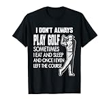 Photo Gallery i don t always play golf. regali golf - divertenti amanti del golf maglietta Photo Gallery i don t always play golf. regali golf - divertenti amanti del golf maglietta