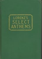 Lorenz's Select Anthems. A Collection of Easy Anthems, Quartets, Sentences and Responses B0023ULO82 Book Cover