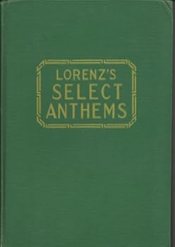 Hardcover Lorenz's Select Anthems. A Collection of Easy Anthems, Quartets, Sentences and Responses Book