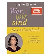 Wer wir sind. Das Arbeitsbuch: Sich selbst besser verstehen – glücklicher leben: das Praxisprogramm