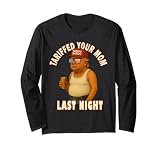 Tariffed Your Mom Funny Tariff Daddy Trump Meme Long Sleeve T-Shirt