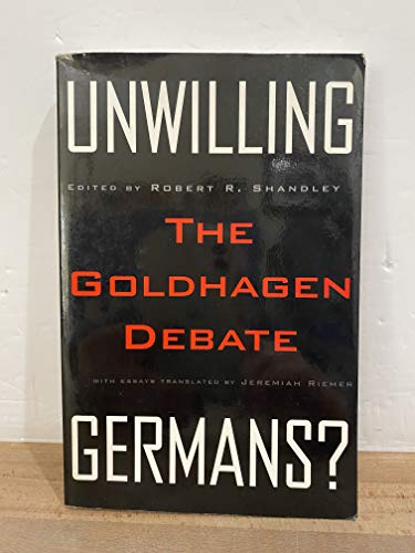 Unwilling Germans: The Goldhagen Debate