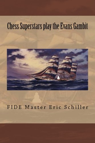 Chess Superstars play the Evans Gambit: Volume 1 (Philidor Academy Openings)