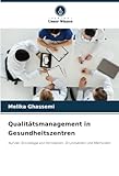 Qualitätsmanagement in Gesundheitszentren: Auf der Grundlage von Konzepten, Grundsätzen und Methoden