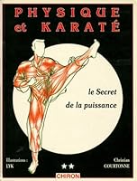 Physique et karaté : le secret de la puissance 2702705383 Book Cover