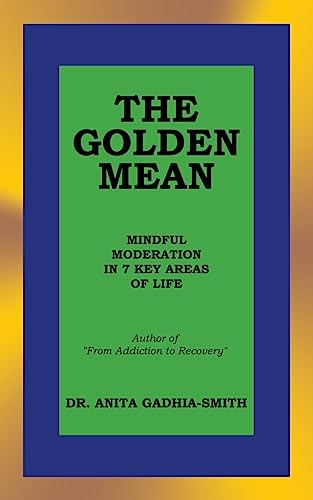 THE GOLDEN MEAN: MINDFUL MODERATION IN 7 KEY AREAS OF