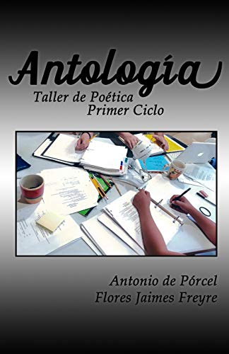 Antología: Taller de Poética Primer Ciclo (Spanish Edition)