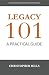 Legacy 101: A Practical Guide