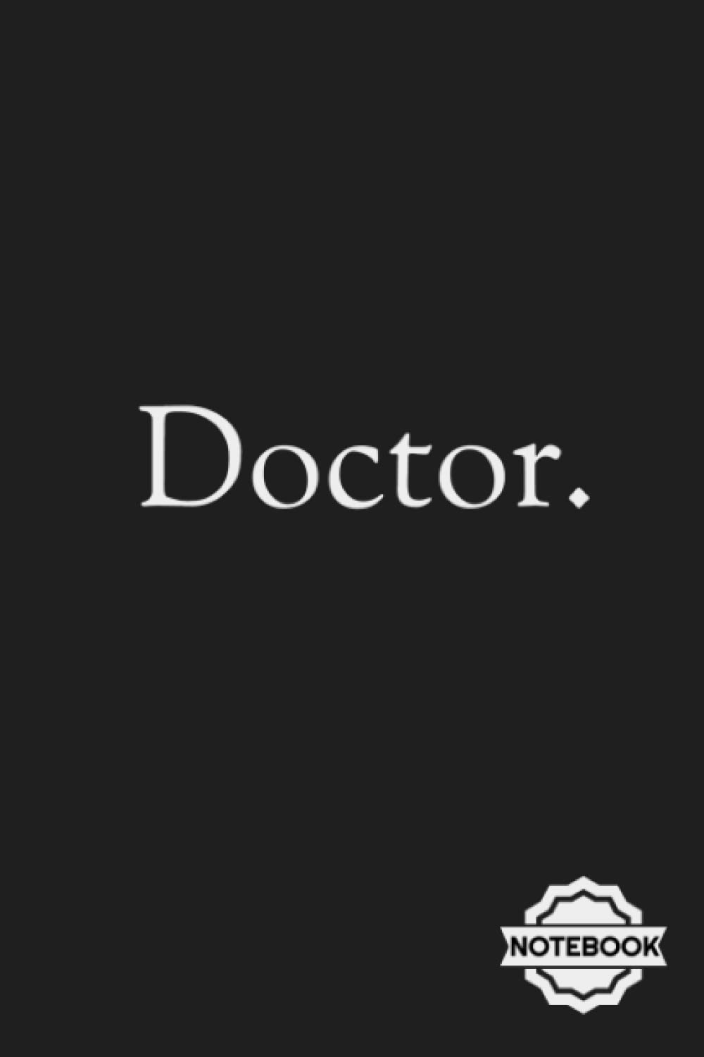 Doctor NoteBook Journal: Doctor Gift, Doctor Journal Notebook, Lined Doctor Notebook Gift for Doctor,100 Page Paperback Notebook- (6"x9")