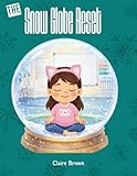 The Snow Globe Reset: A Calming Classroom Story for Focus, Feelings, and Fresh Starts