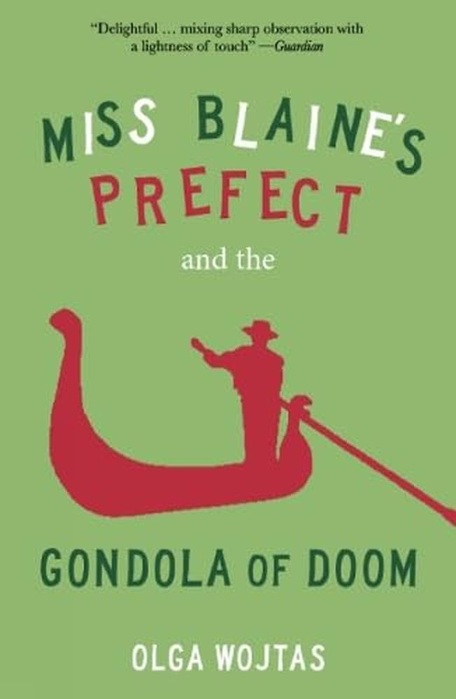 Miss Blaine's Prefect and the Gondola of Doom by Olga Wojtas - 9781913393878