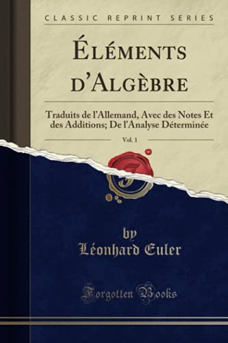 Éléments d\'Algèbre, Vol. 1 (Classic Reprint)