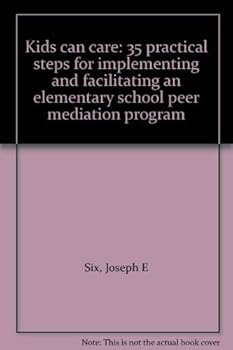 Paperback Kids can care: 35 practical steps for implementing and facilitating an elementary school peer mediation program Book