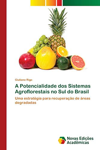 A Potencialidade dos Sistemas Agroflorestais no Sul do Brasil: Uma estratégia para recuperação de ár