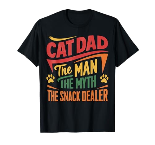 Cat Dad The Man The Myth The Snack Dealer Félin T-Shirt