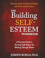 The Building Self-Esteem Workbook: A Practical Guide to Earning Self-Respect by Working Through Shame 0997592060 Book Cover