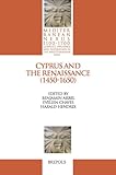 Cyprus and the Renaissance (1450-1650) (Mediterranean Nexus 1100-1700)