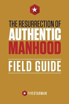 Paperback The Resurrection of Authentic Manhood Field Guide Book