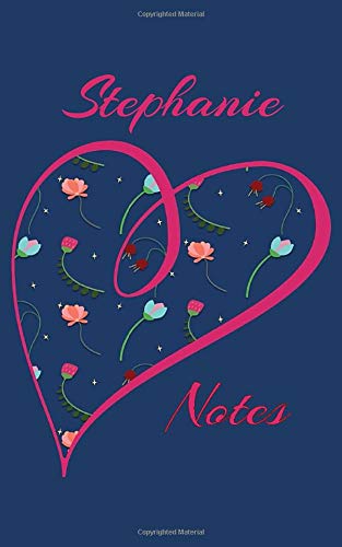 Stephanie Notes: Personalized Journal with Her Name (Heart/Flower Design on Navy Blue)