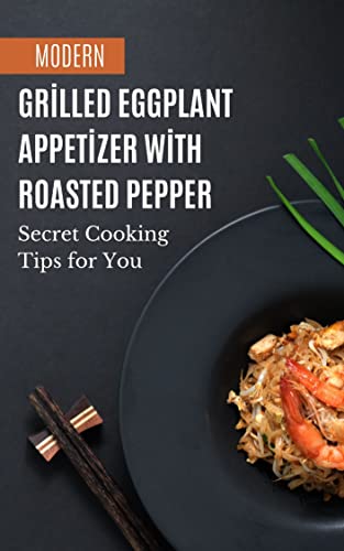 Grilled Eggplant Appetizer With Roasted Pepper recipe (English Edition)
