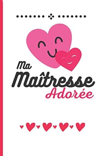Ma Maîtresse Adorée: Cadeau maîtresse , Carnet maîtresse , cadeau original pour dire merci à sa maîtresse d'école en fin d'année scolaire (carnet de notes pour maitresse) Paperback