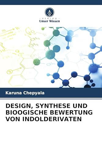 DESIGN, SYNTHESE UND BIOOGISCHE BEWERTUNG VON INDOLDERIVATEN