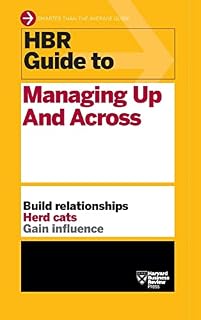 HBR Guide to Managing Up and Across (HBR Guide Series)