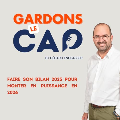 Gardons le Cap #17 - Faire son Bilan 2025 pour monter en puissance en 2026