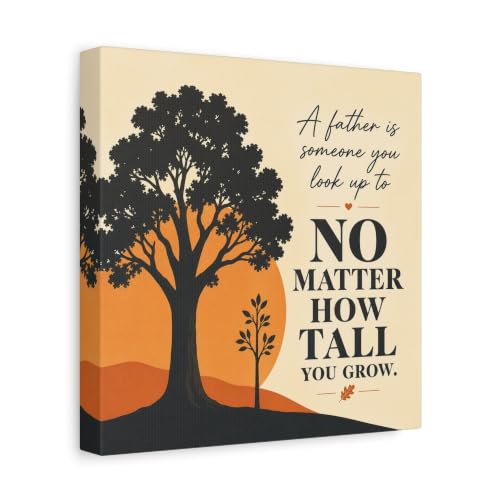 'A Father Is Someone You Look Up To No Matter How Tall You Grow.' Quote Canvas Wall Art - Tree Silhouette Sunset Design - Rustic Farmhouse Style - Living Room Wall Decor - Bedroom Home - 10″ x 10″
