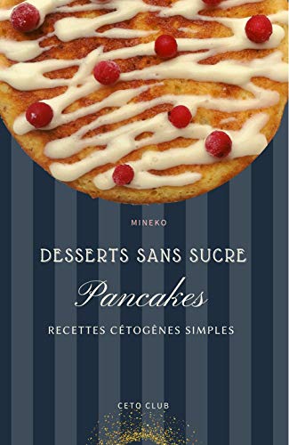 Télécharger Pancakes: Recettes cétogènes simples (Recettes cétogènes de Céto Club) PDF Ebook En Ligne