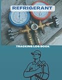 Refrigerant Tracking Log Book: HVAC Technician Refrigerant Logbook, hvac maintenance log book / refrigeration technician tools /journal 110 pages for HVAC Technicians, Large Print 8.5'x11'
