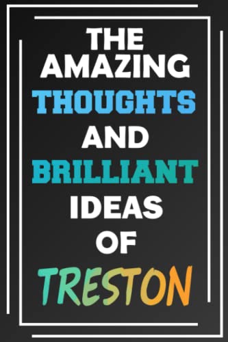 The amazing thoughts and brilliant ideas of treston: unleash your imagination