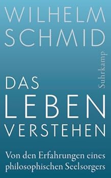 Paperback Das Leben verstehen: Von den Erfahrungen eines philosophischen Seelsorgers Book