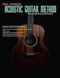 acoustic guitar method: how to practice-how to learn (english edition)