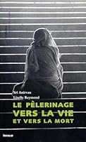 Le Pélerinage vers la Vie et vers la Mort 2884748970 Book Cover