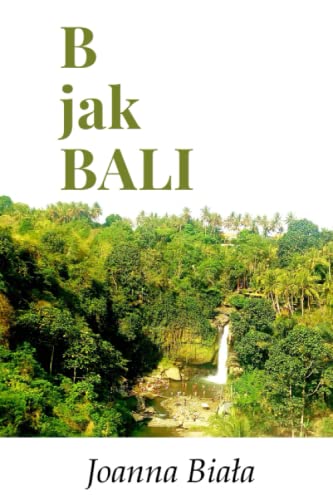 B jak Bali (Polish version): Podróż na własną rękę - edycja kolorowa      Paperback – July 9, 2020