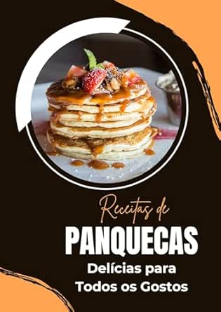 Receitas de Panquecas: Delícias para Todos os Gostos: Panquecas D...