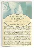 Music, the Brain, and Ecstasy: How Music Captures Our Imagination