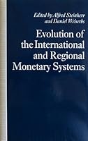 Evolution of the International and Regional Monetary Systems: Essays in Honour of Robert Triffin 0312053029 Book Cover