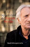 Le Tapis volant de Patrick Deville (coédition Seuil/Diagonale): Entretiens sur l'écriture avec Pascaline David 202149067X Book Cover